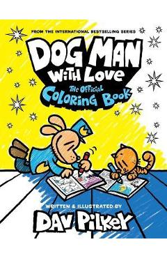 Dog Man with Love: The Official Coloring Book - Dav Pilkey