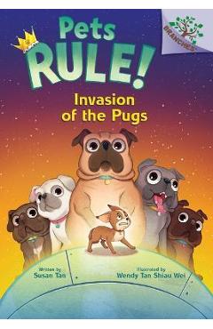 Invasion of the Pugs: A Branches Book (Pets Rule! #5) - Susan Tan
