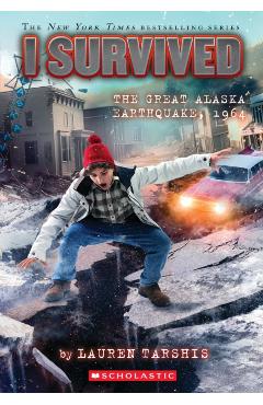 I Survived the Great Alaska Earthquake, 1964 (I Survived #23) - Lauren Tarshis