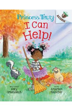 I Can Help!: An Acorn Book (Princess Truly #8) - Kelly Greenawalt