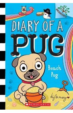 Beach Pug: A Branches Book (Diary of a Pug #10): A Branches Book - Kyla May