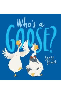 Who\'s a Goose? - Scott Stuart