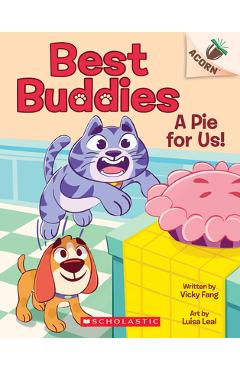 A Pie for Us!: An Acorn Book (Best Buddies #1) - Vicky Fang