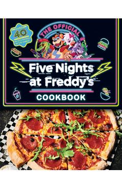 The Official Five Nights at Freddy\'s Cookbook: An Afk Book - Scott Cawthon