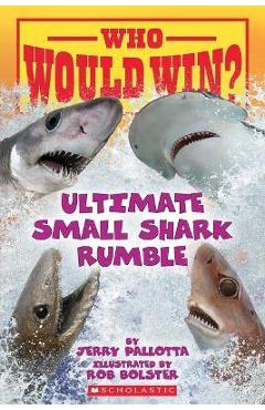 Who Would Win?: Ultimate Small Shark Rumble - Jerry Pallotta