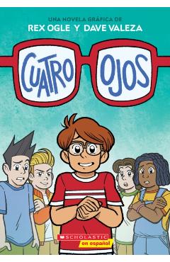 Cuatro Ojos (Four Eyes 1: Four Eyes) - Rex Ogle