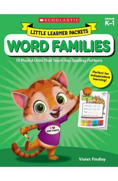 Little Learner Packets: Word Families: 10 Playful Units That Teach Key Spelling Patterns - Violet Findley
