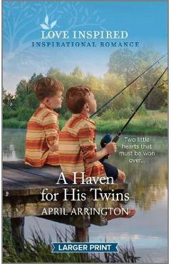 A Haven for His Twins: An Uplifting Inspirational Romance - April Arrington