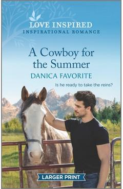 A Cowboy for the Summer: An Uplifting Inspirational Romance - Danica Favorite