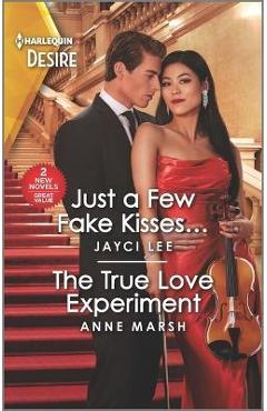Just a Few Fake Kisses... & the True Love Experiment - Jayci Lee