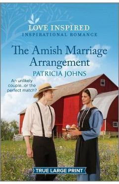 The Amish Marriage Arrangement: An Uplifting Inspirational Romance - Patricia Johns