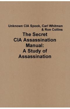 The Secret CIA Assassination Manual: A Study of Assassination - Ron Collins