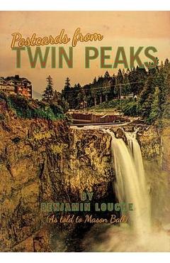 Postcards from Twin Peaks - Benjamin Louche