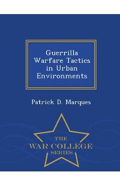 Guerrilla Warfare Tactics in Urban Environments - Patrick D. Marques