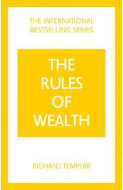 The Rules of Wealth: A Personal Code for Prosperity and Plenty - Richard Templar