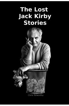 The Lost Jack Kirby Stories - Chris Tolworthy