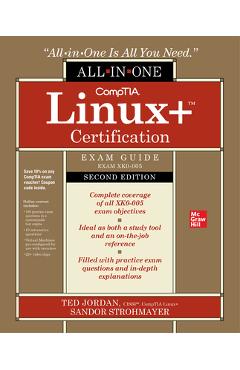 Comptia Linux+ Certification All-In-One Exam Guide, Second Edition (Exam Xk0-005) - Ted Jordan