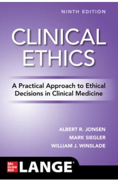 Clinical Ethics: A Practical Approach to Ethical Decisions in Clinical Medicine, Ninth Edition - Albert Jonsen