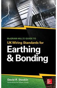 McGraw-Hill\'s Guide to UK Wiring Standards for Earthing & Bonding - David Stockin