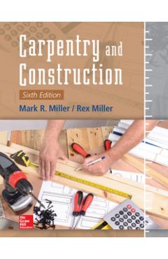 Carpentry and Construction, Sixth Edition - Mark Miller