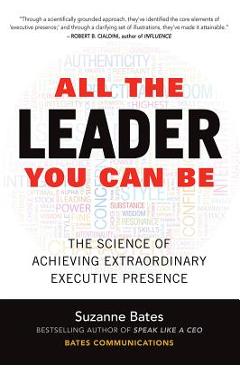 All the Leader You Can Be: The Science of Achieving Extraordinary Executive Presence - Suzanne Bates