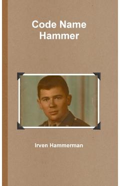 Code Name Hammer - Irven Hammerman