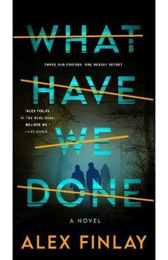 What Have We Done - Alex Finlay