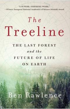 The Treeline: The Last Forest and the Future of Life on Earth - Ben Rawlence