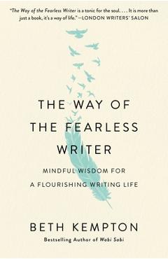 The Way of the Fearless Writer: Mindful Wisdom for a Flourishing Writing Life - Beth Kempton