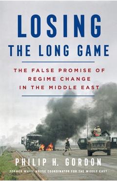 Losing the Long Game - Philip H. Gordon