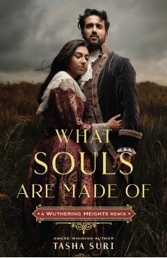 What Souls Are Made Of: A Wuthering Heights Remix - Tasha Suri