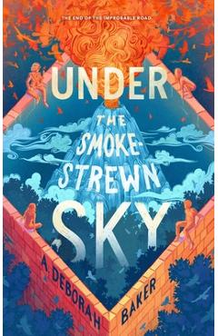 Under the Smokestrewn Sky - A. Deborah Baker
