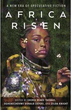 Africa Risen: A New Era of Speculative Fiction - Sheree Renée Thomas