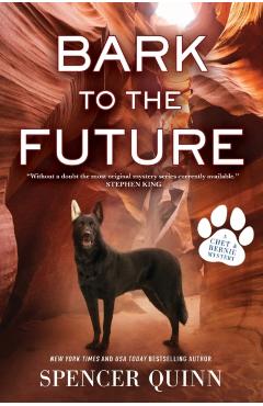 Bark to the Future: A Chet & Bernie Mystery - Spencer Quinn