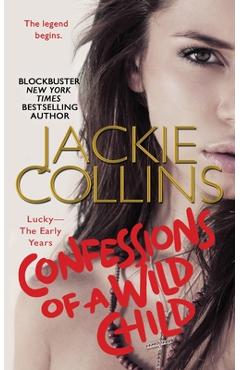 Confessions of a Wild Child: Lucky: The Early Years - Jackie Collins