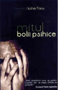Mitul bolii psihice - Filothei Faros - EGUMENITA
