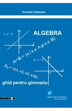 Algebra. Ghid pentru gimnaziu - Teodor Poenaru