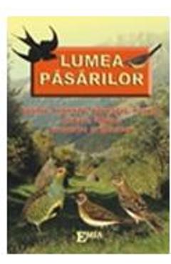 Lumea pasarilor - Basme, legende, povestiri, nuvele, poezii. Fabule