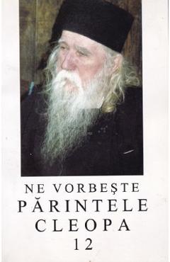 Ne vorbeste Parintele Cleopa 12 - EPISCOPIA ROMANULUI