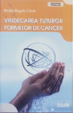 Vindecarea tuturor formelor de cancer - Hulda Regehr Clark