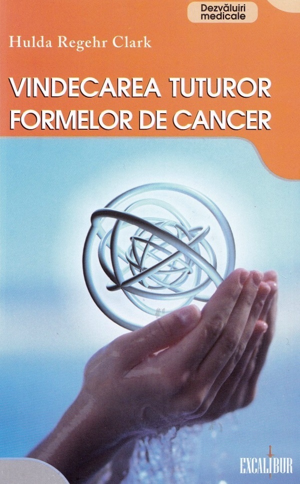Vindecarea tuturor formelor de cancer - Hulda Regehr Clark | Libris.ro