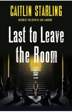 Last to Leave the Room - Caitlin Starling
