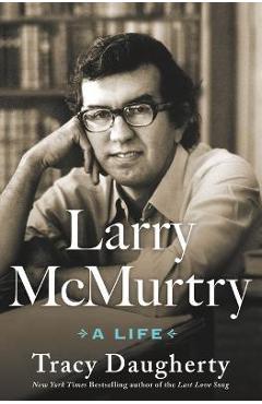 Larry McMurtry: A Life - Tracy Daugherty