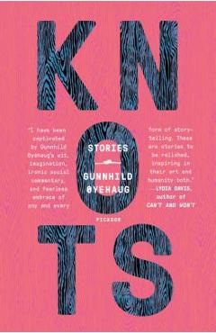 Knots: Stories - Gunnhild Øyehaug