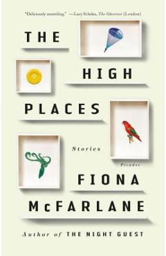 The High Places: Stories - Fiona Mcfarlane