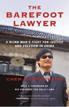The Barefoot Lawyer: A Blind Man\'s Fight for Justice and Freedom in China - Chen Guangcheng