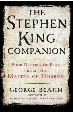 The Stephen King Companion: Four Decades of Fear from the Master of Horror - George Beahm