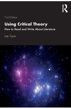 Using Critical Theory: How to Read and Write About Literature - Lois Tyson
