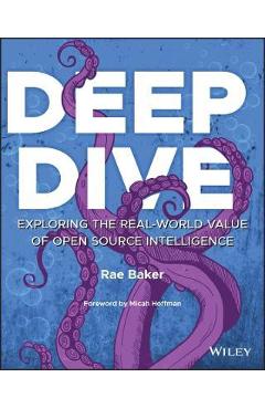 Deep Dive: Exploring the Real-World Value of Open Source Intelligence - Micah Hoffman