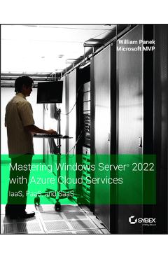 Mastering Windows Server 2022 with Azure Cloud Services: Iaas, Paas ...